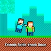 Friends Battle Knock Down