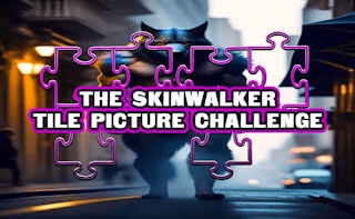 Image The Skinwalker Tile Picture Challenge